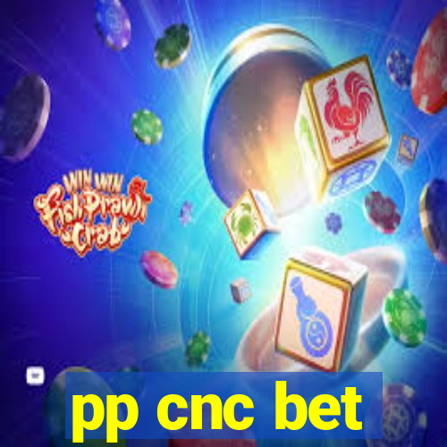 pp cnc bet